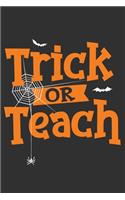 Trick Or Teach: Trick Or Teach Gift 6x9 Journal Gift Notebook with 125 Lined Pages