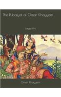 The Rubaiyat of Omar Khayyam: Large Print