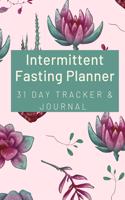 Intermittent Fasting Planner: 31 Day Tracker and Journal: For Beginners and Pros to Track Food and Exercise, Fasting Times, Weight Loss Results: Succulents Floral Maroon