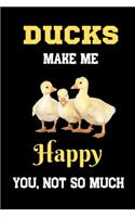 Ducks make Me happy you, Not so much