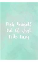 Push Yourself Out Of what Fells Easy: All Purpose 6x9" Blank Lined Notebook Journal Way Better Than A Card Trendy Unique Gift Abstract Texture Comfort Zone