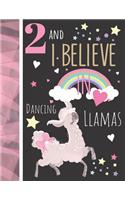 2 And I Believe In Dancing Llamas: Llama Gift For Girls Age 2 Years Old - Art Sketchbook Sketchpad Activity Book For Kids To Draw And Sketch In