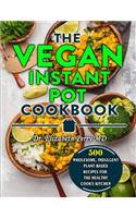 The Vegan Instant Pot Cookbook: 500 Wholesome, Indulgent Plant-Based Recipes for the Healthy Cook's Kitchen