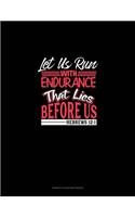 Let Us Run With Endurance The Race That Lies Before Us - Hebrews 12: 1: Genkouyoushi Notebook(38 Genkouyoushi Notebook)