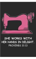 She Works With Her Hands In Delight. Proverbs 31: 13: Funny Sewing lined journal gifts . Best Lined Journal gifts for sewers who loves sewing. This Funny Sewing Lined journal Gifts is the perfect Li