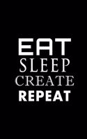 Eat Sleep Create Repeat (different fonts)