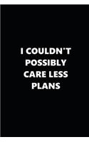 2020 Weekly Planner Funny Humorous I Couldn't Possibly Care Less Plans 134 Pages: 2020 Planners Calendars Organizers Datebooks Appointment Books Agendas