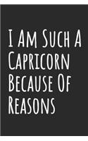 I Am Such A Capricorn Because Of Reasons: Blank Lined Notebook