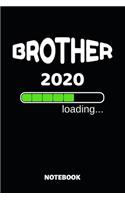Brother 2020 Loading Notebook: Cute Baby Shower Gift Idea - 110 Lined Pages 6x9 Dimension - Pregnancy Announcement