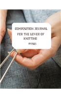 Composition Journal for the Lover of Knitting: 120 Pages of Lined Paper