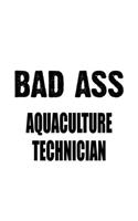 Bad Ass Aquaculture Technician: Creative Aquaculture Technician Notebook, Journal Gift, Diary, Doodle Gift or Notebook - 6 x 9 Compact Size- 109 Blank Lined Pages