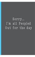 Sorry I'm All Peopled Out for the Day