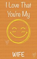 I Love That You're My Wife