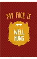 My Face Is Well Hung