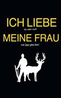 Ich liebe es, wenn mich meine Frau zum Jagen gehen lässt!