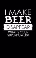 I Make Beer Disappear. What's Your Superpower?: 110 Game Sheets - 660 Tic-Tac-Toe Blank Games - Soft Cover Book for Kids for Traveling & Summer Vacations - Mini Game - Clever Kids - 110 Lined page