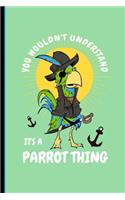 You Wouldn't Understand It's a Parrot Thing: Journal Notebook Planner 100 Lined Pages for Daily Writing (6" X 9")