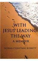 With Jesus Leading the Way