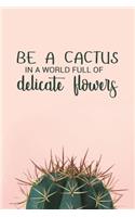 Be a Cactus in a World Full of Delicate Flowers