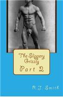 The Slippery Grizzly Part II