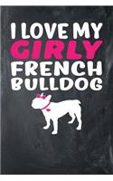 I Love My Girly French Bulldog