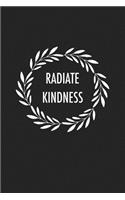 Radiate Kindness: A 6x9 Inch Matte Softcover Journal Notebook with 120 Blank Lined Pages and an Uplifting Cover Slogan