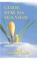 Cuide, Bem, Da Sua Vida!: Conhecimentos, Experi