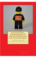 Feuerwehr Buch - Einsatztagebuch für Echte Feuerwehrfrauen und Feuerwehrmänner