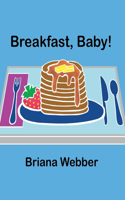 Breakfast, Baby!