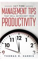 117 Time Management Tips That Will Skyrocket Your Productivity