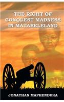 Right of Conquest Madness in Matabeleland