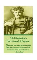 GK Chesteron's The Crimes Of England: "There are two ways to get enough. One is to continue to accumulate more and more. The other is to desire less."