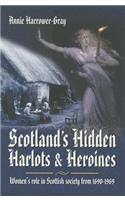 Scotland's Hidden Harlots and Heroines: Women's Role in Scottish Society From 1690-1969