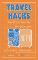 Travel Hacks: Tips and Tricks for Happier Trips(Life Hacks)