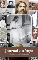 Journal du Yoga (Tome 4): Notes de Sri Aurobindo sur sa Discipline Spirituelle (1915 à 1927)