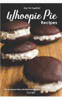 Slap 'em Together! - Whoopie Pie Recipes: This Cookbook Offers 30 Different Delectably Whoopie Pie Recipes