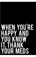 When You're Happy and You Know It Thank Your Meds