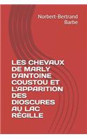 Les Chevaux de Marly d'Antoine Coustou Et l'Apparition Des Dioscures Au Lac Régille