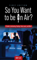 So You Want to be on Air?