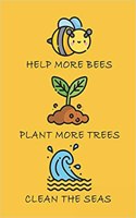 Help more bees plant more trees clean the seas: Your enviroment friendly notebook - 110 sheets - ruled paper