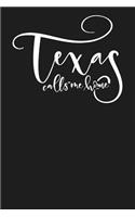 Texas Calls Me Home: State of Texas College Ruled 6"x9" 120 Page Lined Notebook