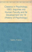 Classics in Psychology (1883): Inquiries into Human Faculty and Its Development - Vol. 19 (History of Psychology