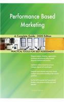 Performance Based Marketing A Complete Guide - 2020 Edition