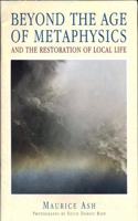 Beyond the Age of Metaphysics: And the Restoration of Local Life