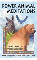 Power Animal Meditations: Shamanic Journeys with Your Spirit Allies