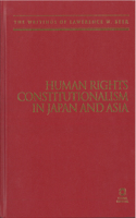 Human Rights Constitutionalism in Japan and Asia