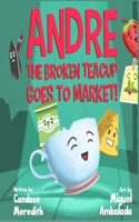 Andre the Broken Teacup Goes to Market