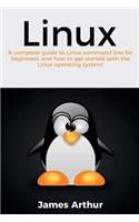 Linux: A complete guide to Linux command line for beginners, and how to get started with the Linux operating system!