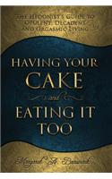 Having Your Cake and Eating It Too