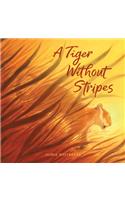 A Tiger Without Stripes